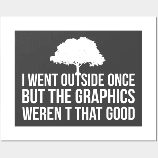 I Went Outside Once The Graphics weren't that good Funny Posters and Art